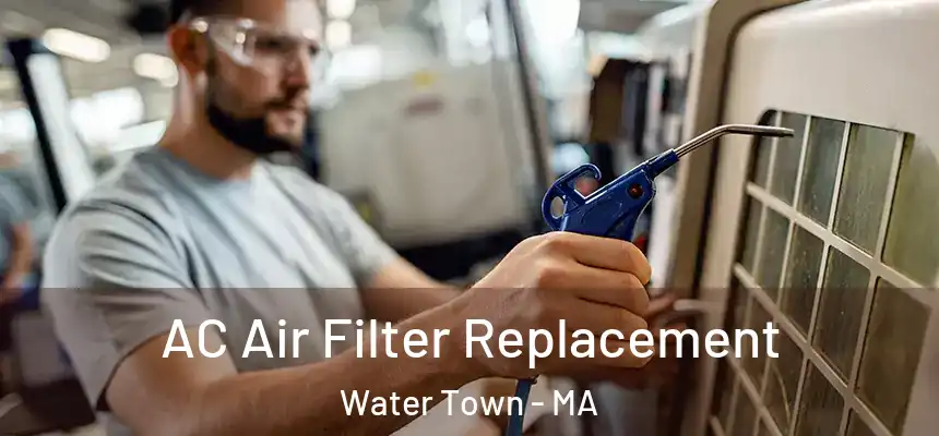 AC Air Filter Replacement Water Town - MA