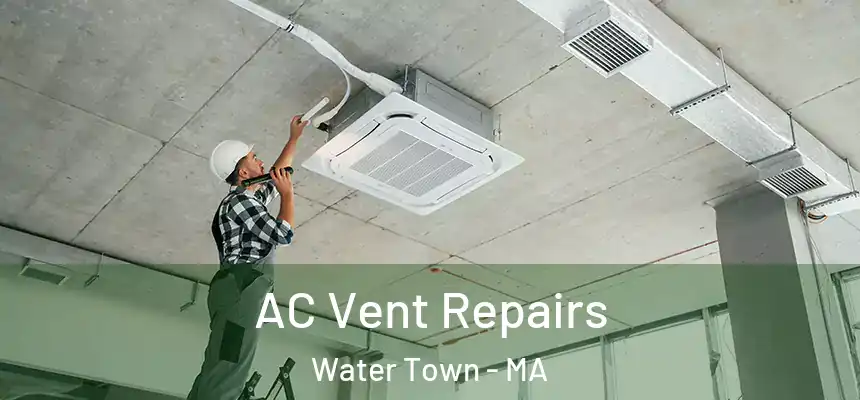  AC Vent Repairs Water Town - MA