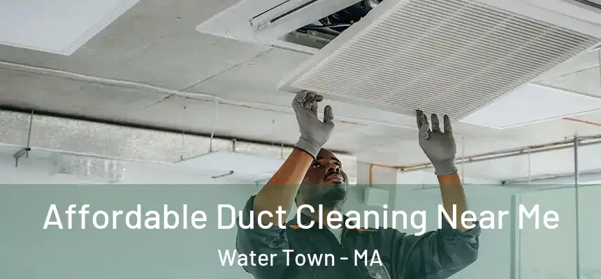  Affordable Duct Cleaning Near Me Water Town - MA