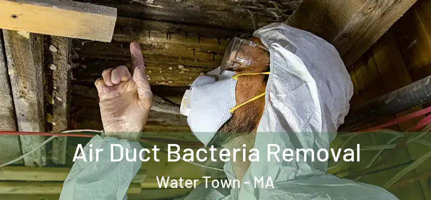 Air Duct Bacteria Removal Water Town - MA