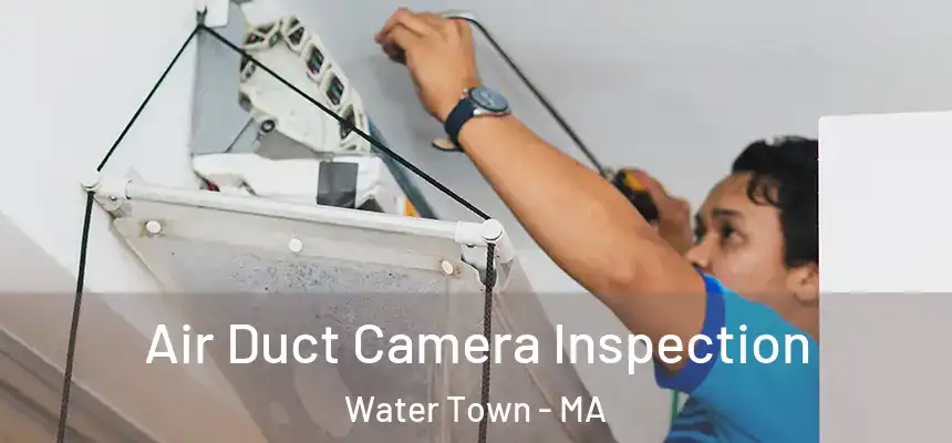  Air Duct Camera Inspection Water Town - MA