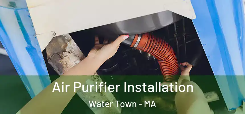  Air Purifier Installation Water Town - MA