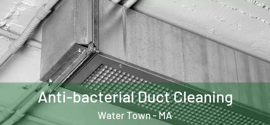  Anti-bacterial Duct Cleaning Water Town - MA