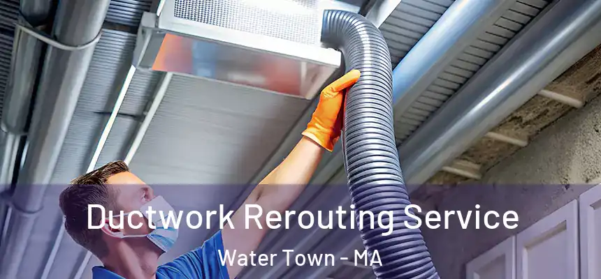  Ductwork Rerouting Service Water Town - MA