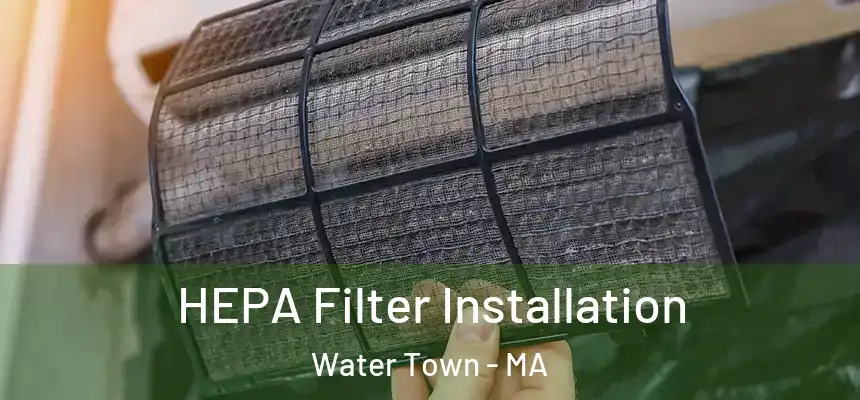  HEPA Filter Installation Water Town - MA