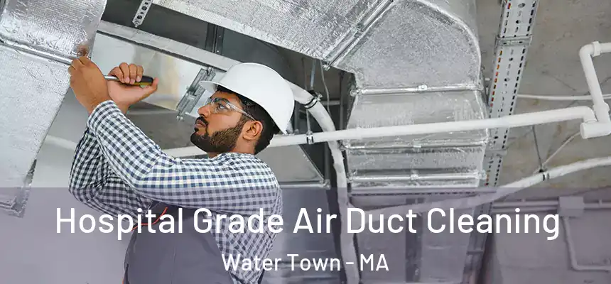  Hospital Grade Air Duct Cleaning Water Town - MA