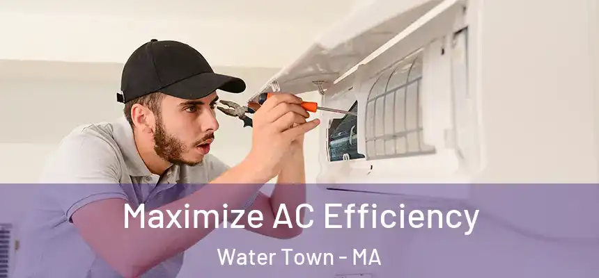 Maximize AC Efficiency Water Town - MA