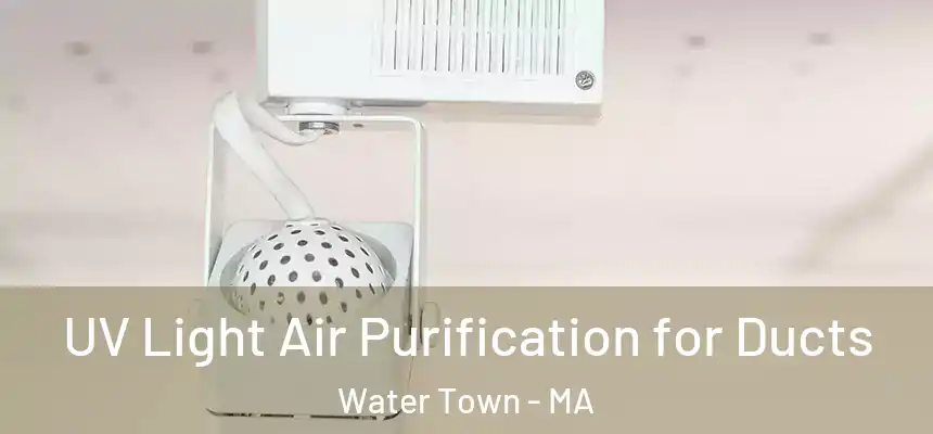  UV Light Air Purification for Ducts Water Town - MA