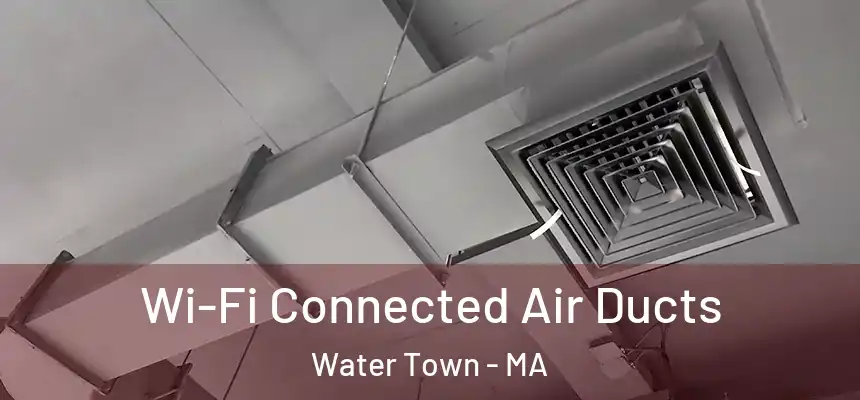 Wi-Fi Connected Air Ducts Water Town - MA